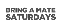bring a mate saturdays